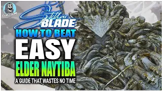 BEST HOW TO BEAT THE Elder Naytiba FINAL BOSS EASY GUIDE | Stellar Blade