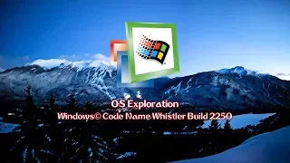 OS Exploration: Windows Code Name Whistler Build 2250