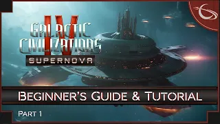 Galactic Civilizations IV: Supernova - (Beginner's Guide & Tutorial) [part 1]