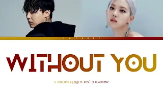 G-DRAGON - WITHOUT YOU (ft. ROSÉ of BLACKPINK) Color Coded Lyrics