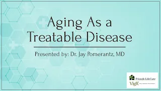 Aging As a Treatable Disease