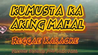 Kumusta Ka Aking Mahal - Freddie Aguilar /DJ John Paul Reggae (karaoke version)