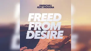 Freed From Desire - Drenchill feat. Indiiana