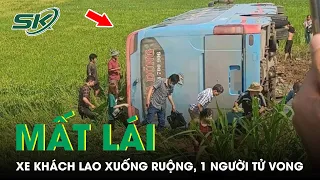 Xe Khách Mất Lái Lao Xuống Ruộng Khiến Một Người Tử Vong Tại Chỗ Thương Tâm| SKĐS