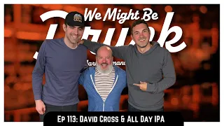 Ep 113: David Cross & All Day IPA