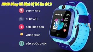 Hưỡng Dẫn Cài Đặt Đồng Hồ Định Vị Trẻ Em Q12 Chi Tiết Nhất