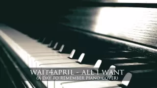A Day To Remember - All I Want | wait4april piano cover