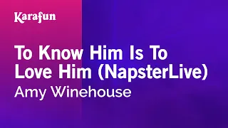 To Know Him Is to Love Him (Napster Live Session) - Amy Winehouse | Karaoke Version | KaraFun