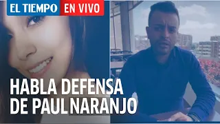 Habla abogado de Paúl Naranjo, implicado en muerte de Ana María Castro | El Tiempo