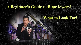 Use Both Eyes!  A Beginner's Guide to Binoviewers!