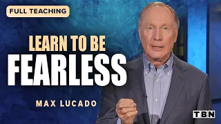 Max Lucado: Live Your Life Without Fear! | Full Sermons on TBN