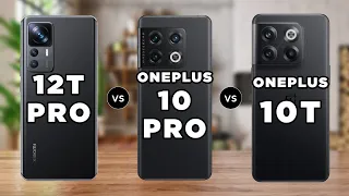 Xiaomi 12T Pro vs OnePlus 10 Pro vs OnePlus 10T