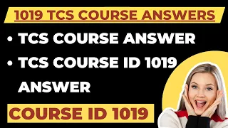 1019 TCS Course Answers | TCS Course Answers 1019 | Course id 1019 | TCS Course Answers