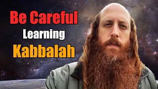 What's DANGEROUS About Learning Kabbalah?