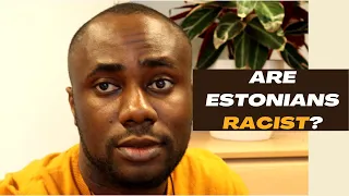 LET'S TALK ABOUT RACISM IN ESTONIA!!!