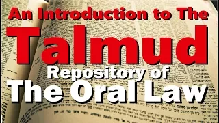 AN INTRODUCTION TO THE TALMUD: Repository of The Oral Torah or Oral Law