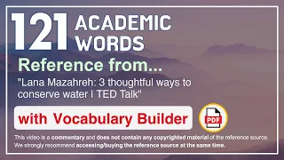 121 Academic Words Ref from "Lana Mazahreh: 3 thoughtful ways to conserve water | TED Talk"