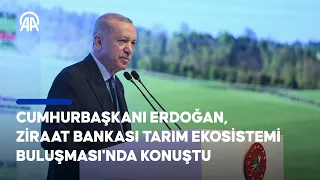 Cumhurbaşkanı Erdoğan, Ziraat Bankası Tarım Ekosistemi Buluşması'nda konuştu