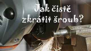 Jak čistě zkrátit závitovou tyč nebo šroub?