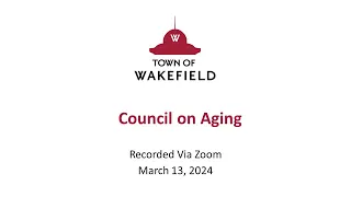 Wakefield Council on Aging Meeting - March 13, 2024