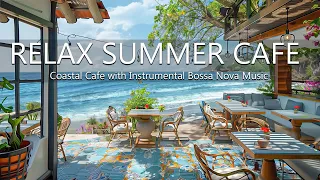 Oceanic Harmony Relax Summer - Coastal Cafe with Instrumental Bossa Nova Music and Ocean Wave Sounds