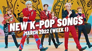 NEW K-POP SONGS | MARCH 2022 (WEEK 1)