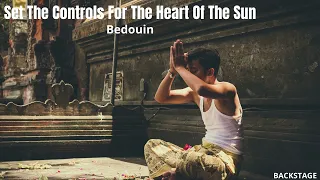 Bedouin - Set The Controls For The Heart Of The Sun