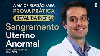 Revisão Prova Prática Revalida - Sangramento Uterino Anormal