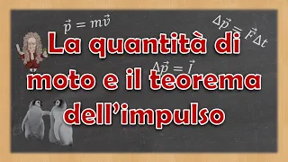 La quantità di moto, la sua conservazione ed il Teorema dell'impulso - Spiegazione ed esempi