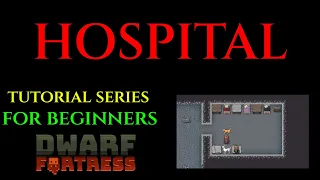 HOSPITAL - Beginners Tutorial Series DWARF FORTRESS 12
