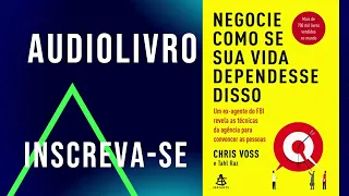 Audiolivro | Negocie Como Se Sua Vida Dependesse Disso | Completo