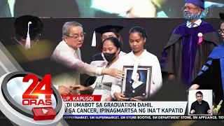 23-yo na 'di umabot sa graduation dahil pumanaw sa cancer, ipinagmartsa ng ina't kapatid | 24 Oras