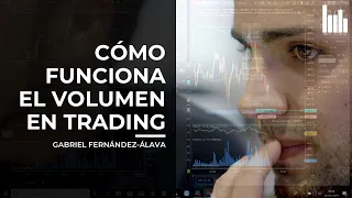 Cómo funciona el volumen en Trading | Clase con Gabriel Fernández-Álava