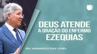 DEUS ATENDE A ORAÇÃO DO ENFERMO EZEQUIAS | Rev. Hernandes Dias Lopes | IPP