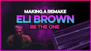 Making Remake: Eli Brown - Be The One