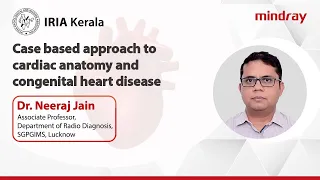 Case-based approach to Cardiac Anatomy and Congenital Heart Disease | Dr Neeraj Jain, SGPGIMS