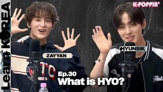 Learn KOREA with HYUNSIK&ZAYYAN from XODIAC :What is HYO?