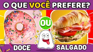 🔁 O QUE VOCÊ PREFERE? 🍩🥐 DOCES OU SALGADOS? | jogo das escolhas | Quiz 👻 #buuquiz #oqvcprefere