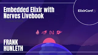 ElixirConf 2021 - Frank Hunleth - Embedded Elixir with Nerves Livebook