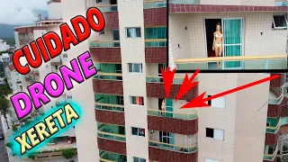 CUIDADO COM JANELA ABERTA, O DRONE VE TUDO