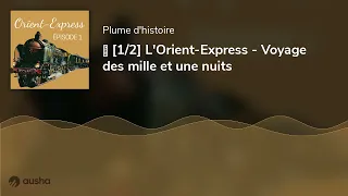 🚂 [1/2] L'Orient-Express - Voyage des mille et une nuits