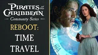 Should The Pirates of The Caribbean Reboot Focus On TIME TRAVEL?