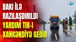 Rusiyanın TIR-ı Ağdam-Xankəndi yolunda: Qarabağ erməniləri üçün yardım yola düşdü