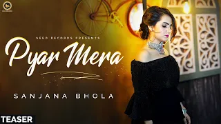 Pyar Mera (Teaser)  | Sanjana Bhola | Latest Punjabi Songs 2020 | Seed Records