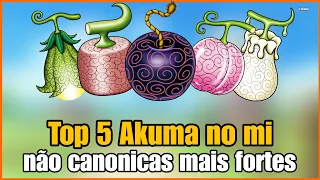 As 5 Akuma no mi não canonicas mais fortes de One Piece