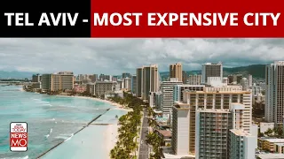 Tel Aviv: What Makes it the Most Expensive City in The World | NewsMo