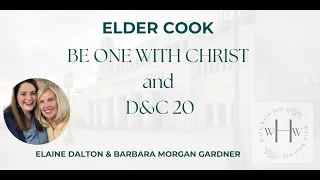 Elder Cook, “Be One With Christ” D&C 20 with Elaine Dalton and Barbara Morgan Gardner doct, princ