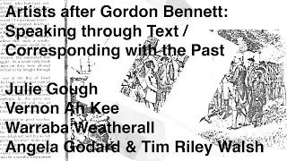 Artists after Gordon Bennett: Speaking through Text / Corresponding with the Past