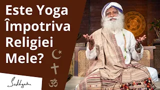 Este Yoga Împotriva Religiei Mele? | Sadhguru