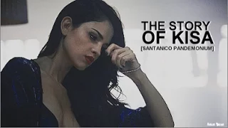 ● The Story of Kisa [Santanico Pandemonium]